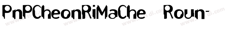 PnPCheonRiMaChe Roun字体转换